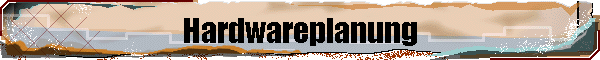 Hardwareplanung