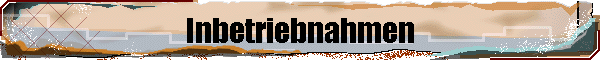 Inbetriebnahmen